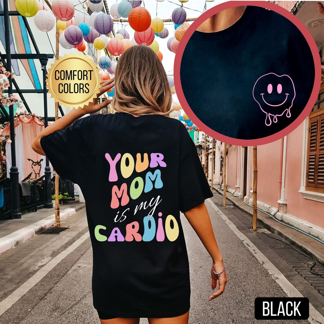 Your Mom is My Cardio Shirt, Comfort Colors, Pump Cover Shirt ...