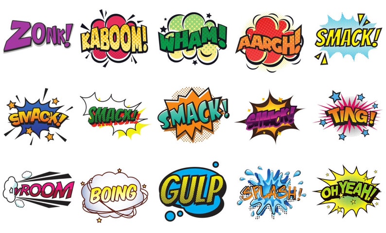 May include: A collection of colourful comic book sound effects, including "ZONK!" "KABOOM!" "WHAM!" "AARGH!" "SMACK!" "SNACK!" "TING!" "ROOM!" "BOING!" "GULP!" "SLASH!" and "OH YEAH!"