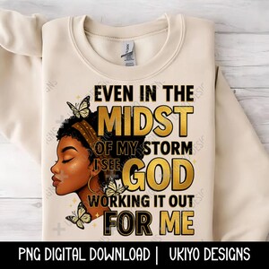 Faith, Christian, Inspirational, Religion, Even in the midst of the storm, Bible PNG ONLY| Printable| Sublimation| Instant Digital Download