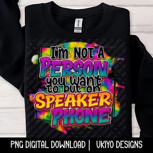 Non sono una persona che vuoi mettere in vivavoce PNG Citazione divertente Design di sublimazione per adesivo per maglietta Cricut Download digitale sarcastico [3]