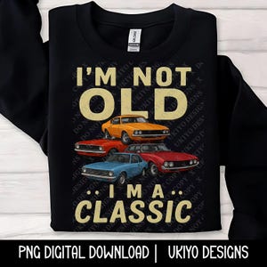 Ich bin nicht alt, ich bin ein Klassiker, Papa Witz, Geschenk für Papa, Vintage Humor, Vatertag PNG NUR | Druckbare Kunst| Sublimation | Sofortiger digitaler Download