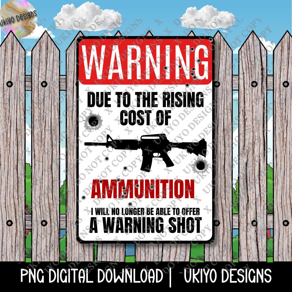 3 Warning Sign PNG Bundle, Ammunition Cost Humor Signs, Funny Gun ...