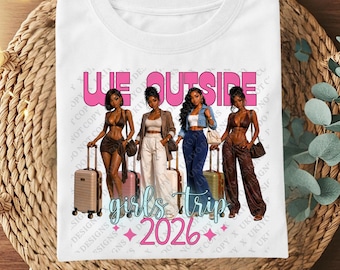 We Outside Girls Trip 2026 PNG Bundle, Black Girl Vacation Squad, Besties Travel Shirt Design, BGM Digital Download