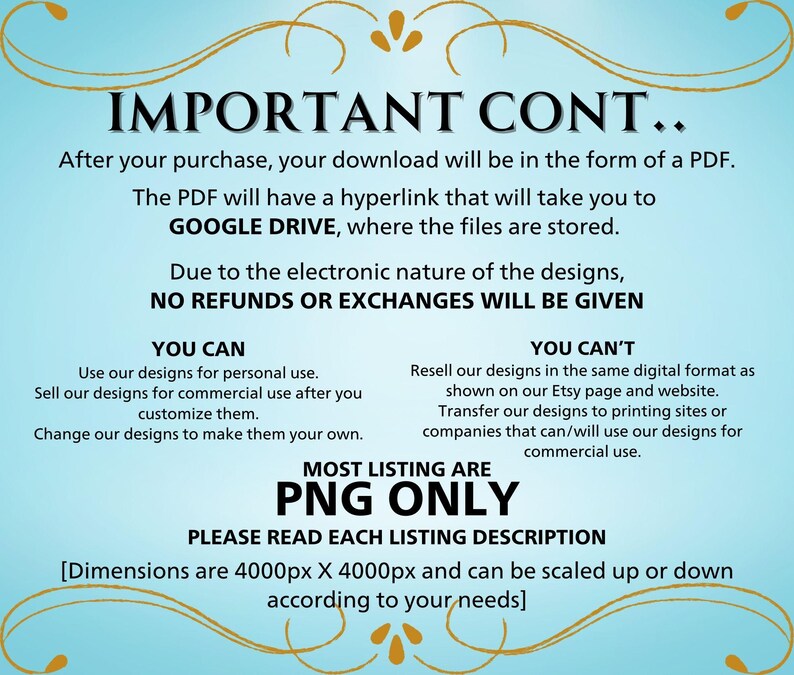 May include: A blue and white text-based image with the title "IMPORTANT CONT..." and information about the digital download format, file storage location, and commercial use restrictions. The text also states that most listings are PNG only and that dimensions are 4000px x 4000px.