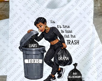 Motivational Black Woman PNG, Toxic Relationship Trash Quote, Self Love Empowerment Art, Sassy Healing Design