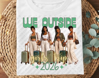 We Outside Girls Trip 2026 PNG Bundle, Black Girl Vacation Squad, Besties Travel Shirt Design, BGM Digital Download