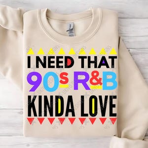 I need that 90s r&b kinda love, Throwback, Vintage, 90s love, Nostalgia PNG ONLY| Printable Clipart| Sublimation| Instant Digital Download
