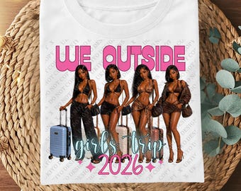 We Outside Girls Trip 2026 PNG Bundle, Black Girl Vacation Squad, Besties Travel Shirt Design, BGM Digital Download