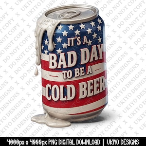It’s a Bad Day for a Cold Beer PNG, Patriotic Beer Can Sublimation, Funny American Drinking Design, 4th of July Clipart