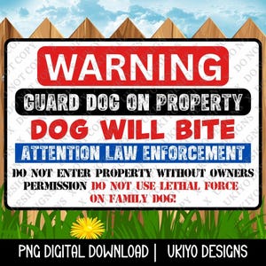 May include: A rectangular sign with a wooden fence and blue sky background. The sign has the word "WARNING" in red, followed by text warning of a guard dog and a bite risk. It also includes a warning to law enforcement and a note about not using lethal force on the family dog.