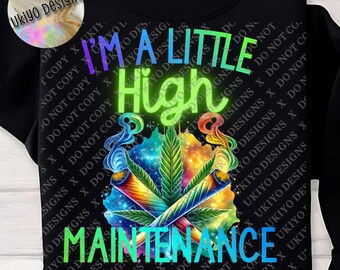 5 I’m A Little High Maintenance PNG Bundle, Cannabis Humor Design, Weed Quote Artwork, Funny 420 Graphic, Sublimation Download