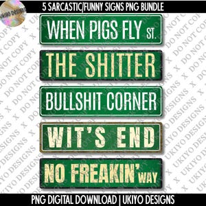 May include: A bundle of five humorous signs with phrases like "When Pigs Fly" and "Bullshit Corner." Each sign is rectangular with a green background and white or tan lettering. The signs are designed to look like street signs.