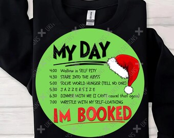 Grinch My Day I'm Booked PNG, Funny Christmas Schedule Sublimation, Holiday Humor Design, Digital Download for Sarcastic Xmas Crafts [34]