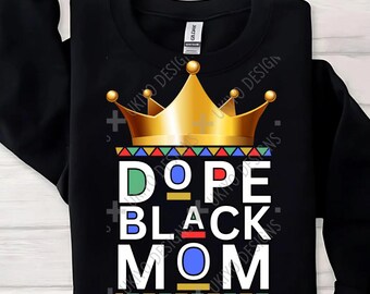 Dope Black Mom, Black Queen, Melanin, Mothers Day, Gift For Mom PNG ONLY| Printable Clipart| Sublimation| Instant Digital Download [4]