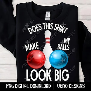 Bowling Humor, Adult Humor, Sarcasm, Sarcastic, Bowling Lover, Joke PNG ONLY| Printable Clipart| Sublimation| Instant Digital Download [17]