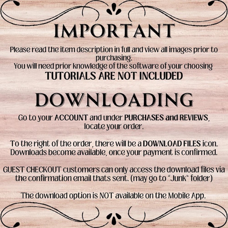 May include: A digital download information graphic with text on a light brown wood-grain background. The text includes "IMPORTANT", "DOWNLOADING", and instructions for accessing digital files after purchase. Decorative flourishes frame the text.
