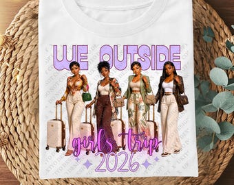 We Outside Girls Trip 2026 PNG Bundle, Black Girl Vacation Squad, Besties Travel Shirt Design, BGM Digital Download