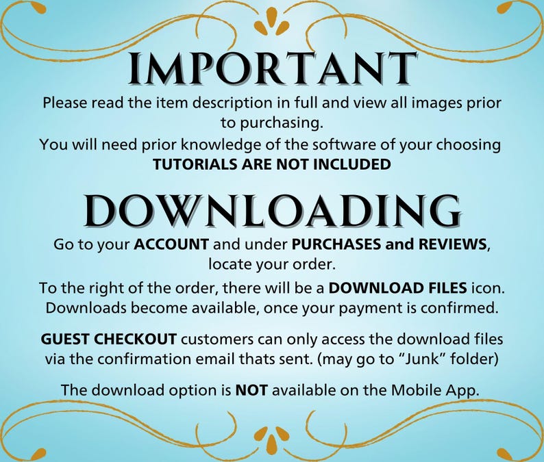 May include: A blue and white graphic with the text "IMPORTANT" in large gold letters. The text explains how to download digital files after purchase. The text also states that tutorials are not included.