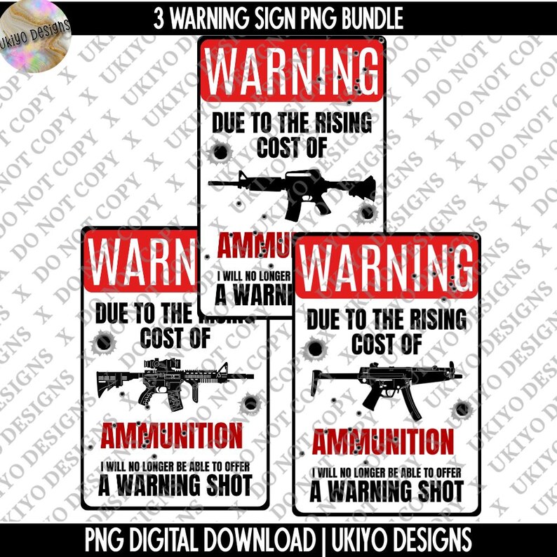 3 Warning Sign PNG Bundle, Ammunition Cost Humor Signs, Funny Gun ...