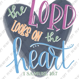 Lord Looks on the Heart - PNG File - Bible Verse - Samuel - Tshirt Design Download - Christian - Faith - Child Adult Sublimation
