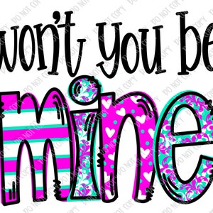 Won&#39;t You Be Mine - PNG File - Valentine - Tshirt Design Download - Children - Adult - Hearts - Sublimation