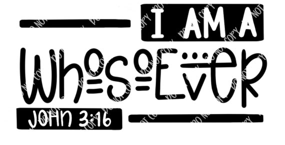 Whoever Transparent I Am A Whosoever PNG File Bible Verse Scripture Faith - Etsy