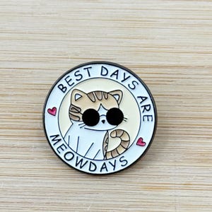 Best Days Are Meowdays Soft Enamel Pin, Pin Collection, Cat Lovers , Lapel Pin, Adorable Cat Badge, Collar Pin, Gift for Her, Gift