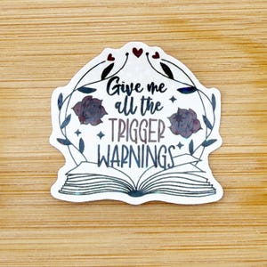 Give Me All The Trigger Warnings Bookish Sticker, Waterproof Sticker, Book Club Sticker, Dark Romance Reader, Smut Stickers for Kindle