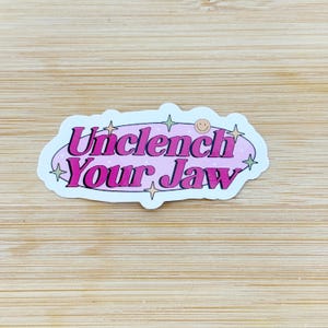 Unclench Your Jaw Sticker, Waterproof Funny Decal, Gift for Adult, Gift for Woman, Cool Trendy Mood, Mental Health Sticker, Positivity