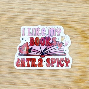 I Like My Books Extra Spicy Bookish Sticker, Waterproof Sticker, Book Club Vinyl Sticker, Dark Romance Reader, Smut Stickers for Kindle