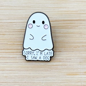 Sorry I'm Late I Saw A Dog Soft Enamel Pin, Cute Ghost Enamel Pins, Spooky Cartoon Brooches, Fun Jewelry Gifts Friends, Novelty, Halloween
