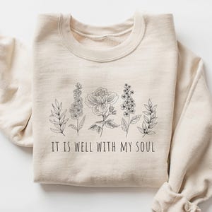 Christian Sweatshirt It Is Well With My Soul Floral Faith Sweater Cottagecore Hymn Crewneck Flower Christian Apparel Faith Gifts For Women