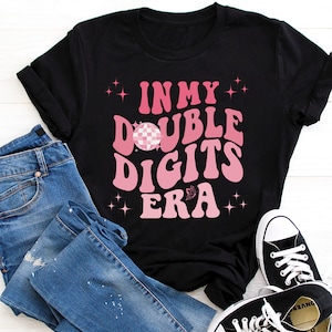 In My Double Digits Era Shirt, Double Digits Shirt, Birthday Girl Shirt, 10 Year Old Birthday, Tenth Birthday Tshirt, Birthday Party