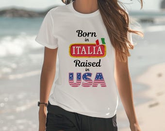 Italian Roots American T-Shirt: Born in Italy, Raised in USA