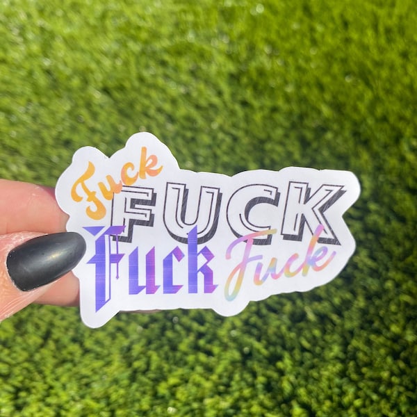 F*ck f*ck f*ck f*ck Vinyl Sticker, Die Cut, Halographic sticker, Laptop, Phone, Waterbottle, Anxiety,