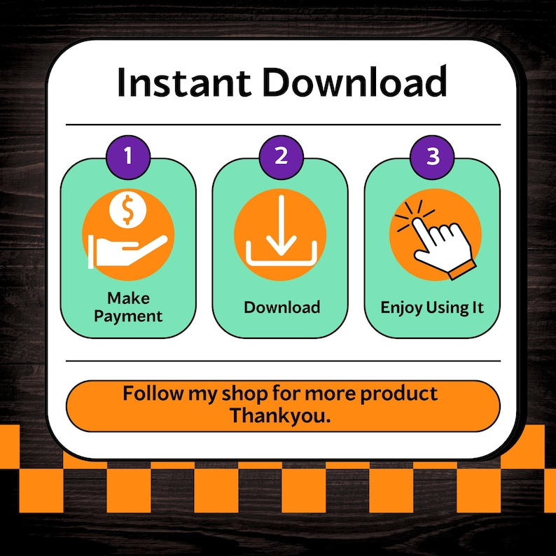 May include: An infographic with the words "Instant Download" at the top. It shows a step-by-step process: Make Payment, Download, and Enjoy Using It. The bottom of the image says "Follow my shop for more product Thankyou."