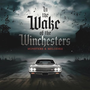 May include: A silver car drives down a foggy road at night. The car has a black bumper and red taillights. The text "In the Wake of the Winchesters Monsters & Melodies" is written in black gothic font on a dark gray background with musical notes.