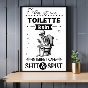 Poster Toilette Lustig | Shit & Split Skelett | Kein Internet Cafe Wandbild | Badezimmer Deko Spruch | Premium Papier A6 A5 A4| Schwarz-Weiß