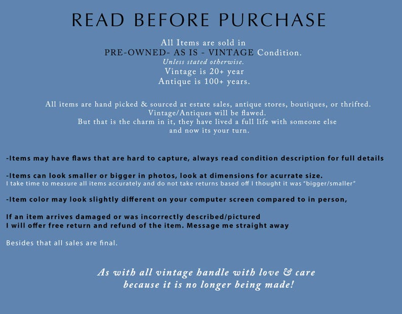 May include: A blue background displays text titled "READ BEFORE PURCHASE", detailing the sale of pre-owned vintage and antique items. The text covers item condition, sourcing, and return information, highlighting the character of older items.