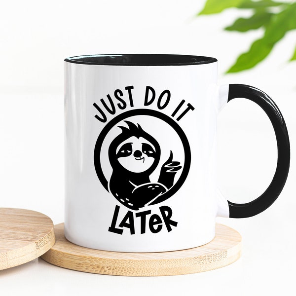 Lustige Tasse mit Spruch "Just do it later" | Faultier | Just Chillin