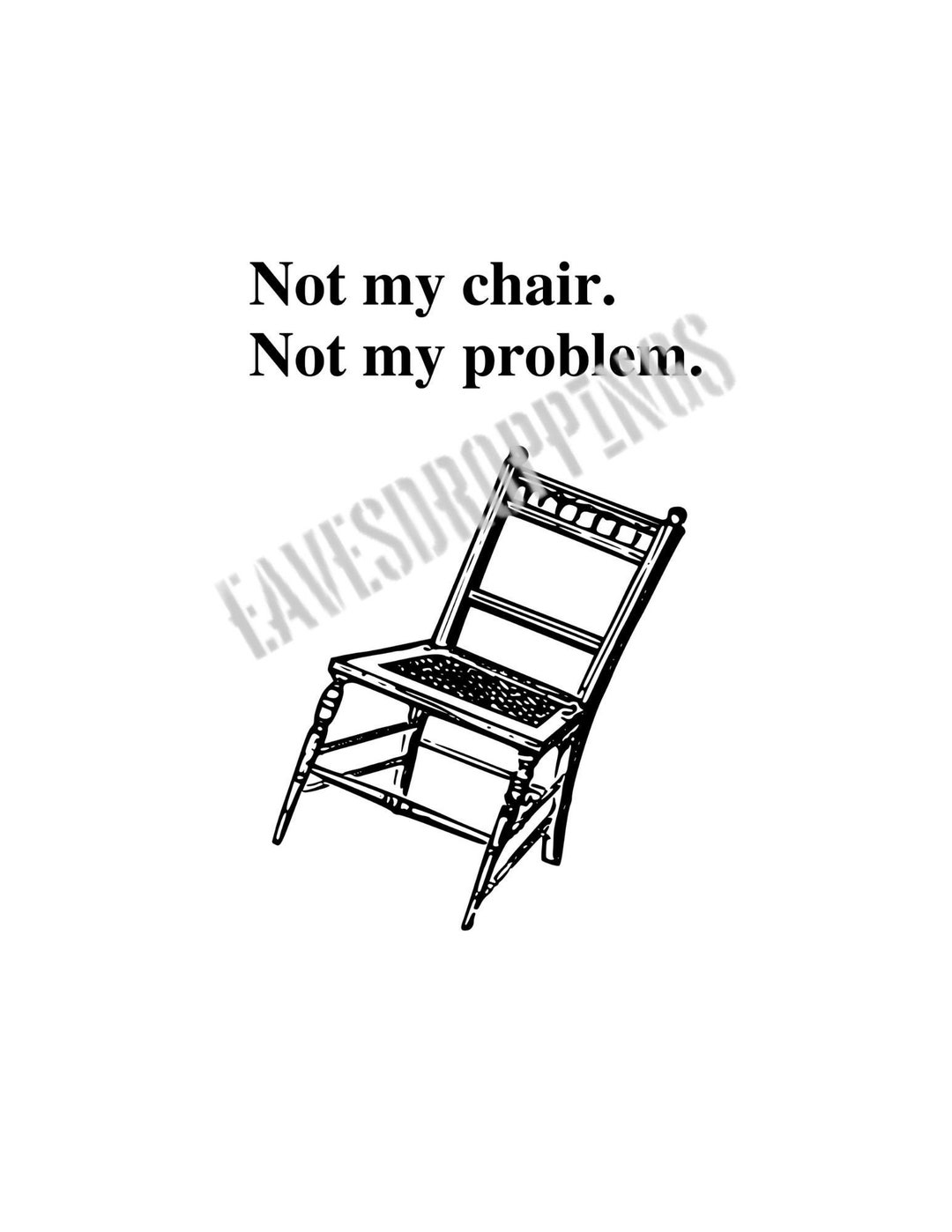 Not My Chair Not My Problem PNG SVG Digital Download, Drinking Out of