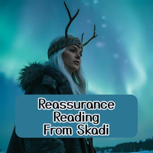 Reassurance Skadi Norse Tarot Reading, Honest Psychic Medium Reading with Skadi, Direct Channeled Message Reading Skadi, Deity Shadow Work