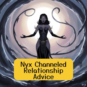Lectura de relaciones canalizada por Nyx, lectura de Nyx, médium psíquica honesta, mensaje canalizado directo de la deidad Nyx, trabajo de sombra con la diosa de la noche Nyx