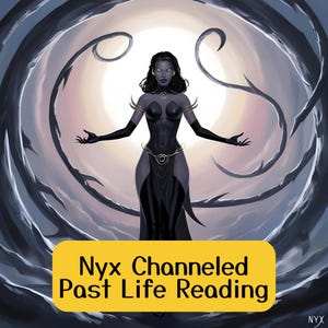 Mensaje canalizado de Nyx a vidas pasadas, lectura de Nyx con un médium psíquico honesto, mensaje canalizado directo de Nyx a vidas pasadas, trabajo de sombra con Nyx