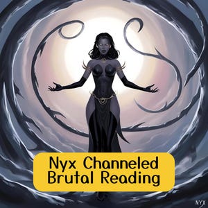 Lectura de Tarot Brutal Canalizada por Nyx, Lectura Honesta de la Médium Psíquica Nyx, Mensaje Canalizado Directamente por Nyx, Trabajo de Sombras Intenso con la Diosa Nyx