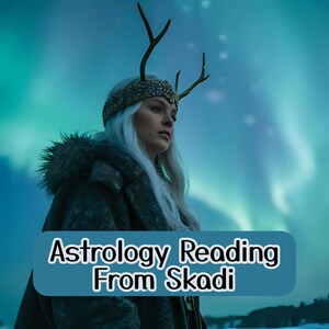Astrology Skadi Norse Tarot Reading, Honest Psychic Medium Reading with Skadi, Direct Channeled Message Reading Skadi, Deity Shadow Work