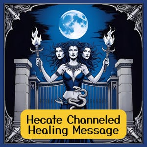 Hecate Channeled Healing Message, Honest Psychic Medium Reading with Hecate, Direct Channeled Message Reading from Hecate, Deity Shadow Work