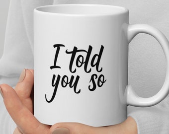 I Told You So Coffee Mug, Women's Rights, Mom's Rule Mug, Funny Mom Saying, Boss Quotes, Dad Quotes, Know-It-All Quotes, Funny Parent Quotes