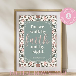 2 Corinthians 5:7 &quot;For We Walk By Faith, Not  By Sight&quot;, Printable Bible Verse Wall Art, Vintage Floral Scripture Art Print, Christian Home
