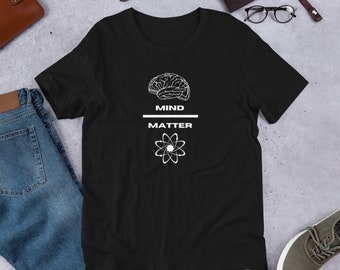 Mind Over Matter Shirt - Cool / Inspirational Philosophy Tee